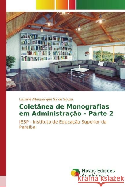 Coletânea de Monografias em Administração - Parte 2 : IESP - Instituto de Educação Superior da Paraíba Souza, Luciane Albuquerque Sá de 9783330732636 Novas Edicioes Academicas - książka
