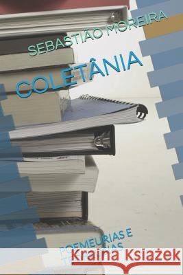 Coletânia: Poemeurias E Teoreusias Moreira, Sebastiao 9781097771318 Independently Published - książka