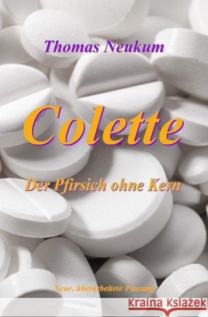Colette - Der Pfirsich ohne Kern : Neue, überarbeitete Fassung Neukum, Thomas 9783748500124 epubli - książka