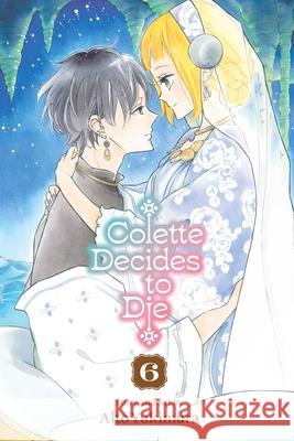 Colette Decides to Die, Vol. 6 Yukimura, Alto 9781974761951 Viz Media - książka