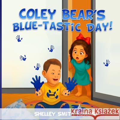 Coley Bear's Blue-Tastic Day! Shelley Smit 9781968843823 Authors Hike - książka