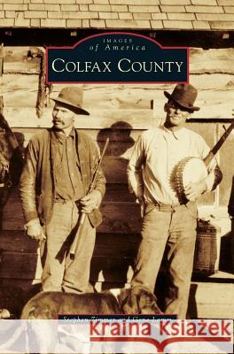 Colfax County Stephen Zimmer, Gene Lamm 9781531677862 Arcadia Publishing Library Editions - książka