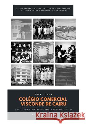 Colégio Comercial Visconde de Cairu: A instituição escolar que impulsionou trajetórias Gaidargi, Alessandra 9781091093768 Independently Published - książka