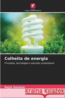Colheita de energia Rajni Gautam 9786207608782 Edicoes Nosso Conhecimento - książka