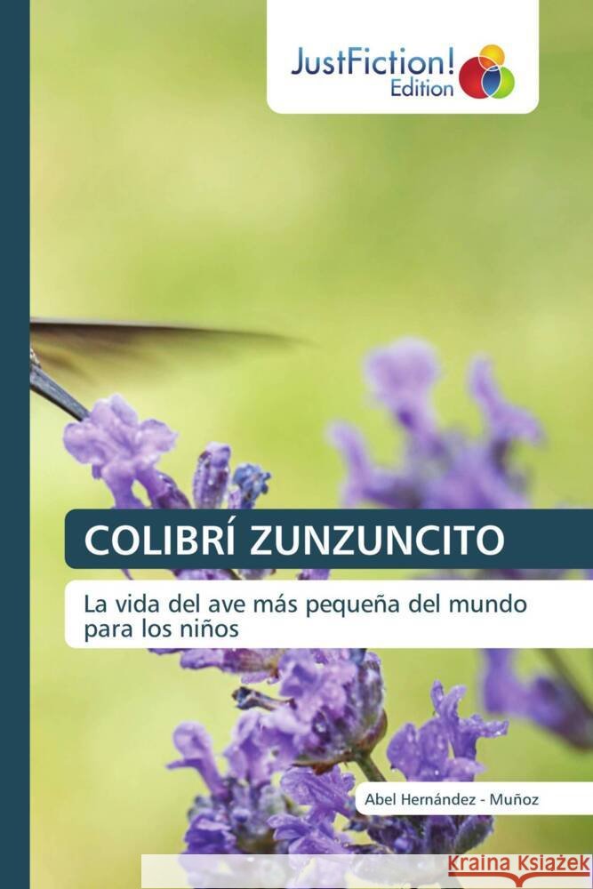 COLIBRÍ ZUNZUNCITO Hernandez - Muñoz, Abel 9786139428595 JustFiction Edition - książka