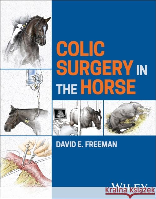 Colic Surgery in the Horse David E. (University of Florida, Gainesville, Florida, USA) Freeman 9781118479124 WILEY - książka