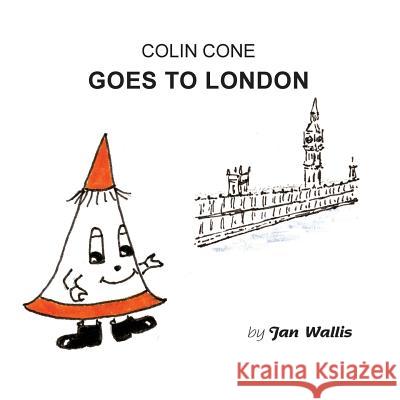 Colin Cone Goes to London Jan Wallis 9780993581724 Grosvenor Artist Management - książka
