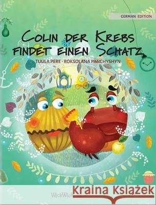 Colin der Krebs findet einen Schatz: German Edition of Colin the Crab Finds a Treasure Pere, Tuula 9789523251588 Wickwick Ltd - książka