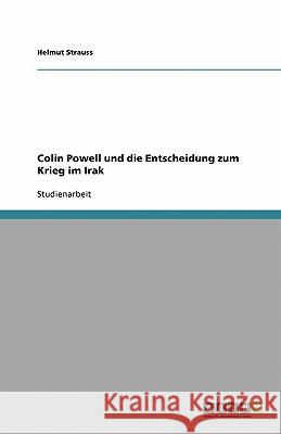 Colin Powell und die Entscheidung zum Krieg im Irak Helmut Strauss 9783638790314 Grin Verlag - książka