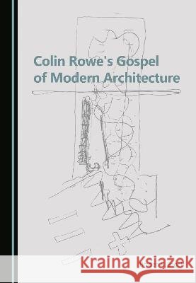 Colin Rowe's Gospel of Modern Architecture Braden R. Engel   9781527594593 Cambridge Scholars Publishing - książka