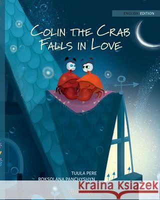 Colin the Crab Falls in Love Tuula Pere Roksolana Panchyshyn Susan Korman 9789527107546 Wickwick Ltd - książka