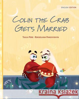 Colin the Crab Gets Married Tuula Pere Roksolana Panchyshyn Susan Korman 9789523570818 Wickwick Ltd - książka