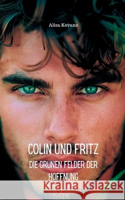 Colin und Fritz: Die gr?nen Felder der Hoffnung Alisa Kevano 9783689490089 Likeletters Verlag - książka