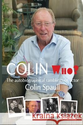 Colin Who?: The autobiographical ramblings of the actor Colin Spaull Frazer Hines Colin Spaull 9781912053315 Fantastic Books Publishing - książka