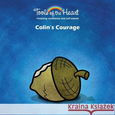 Colin's Courage: Expressing/Confidence in yourself Arguin, Patrick 9782981570895 Tools of the Heart - książka