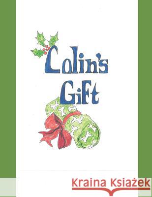 Colin's Gift: The Christmas Story Carolyn Stillwell Natasha Kukovinets Margaret Sylvestre Ford 9781095231586 Independently Published - książka