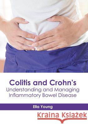 Colitis and Crohn's: Understanding and Managing Inflammatory Bowel Disease Ella Young 9781632419118 Hayle Medical - książka