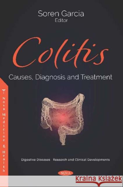 Colitis: Causes, Diagnosis and Treatment: Causes, Diagnosis and Treatment Soren Garcia   9781536166316 Nova Science Publishers Inc - książka