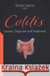 Colitis: Causes, Diagnosis and Treatment: Causes, Diagnosis and Treatment Soren Garcia   9781536166316 Nova Science Publishers Inc