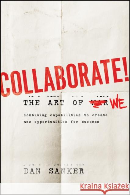 Collaborate: The Art of We Sanker, Dan 9781118114728 Jossey Bass Wiley - książka