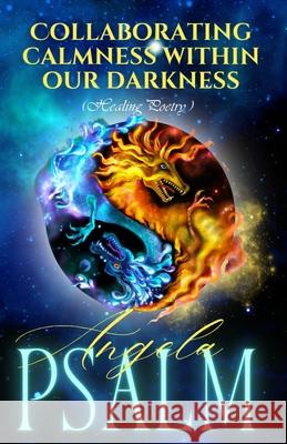 Collaborating Calmness withing our Darkness (Healing Poetry) Angela Psalm Brandy Lane Sueann Summers 9789694392462 Dungeon Keep Atheneum Pty Ltd - książka