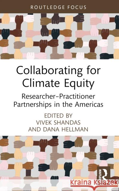 Collaborating for Climate Equity: Researcher-Practitioner Partnerships in the Americas Vivek Shandas Dana Hellman 9781032101378 Routledge - książka