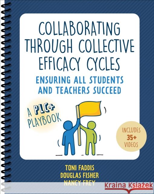 Collaborating Through Collective Efficacy Cycles: A Playbook for Ensuring All Students and Teachers Succeed Nancy Frey 9781071888629 SAGE Publications Inc - książka