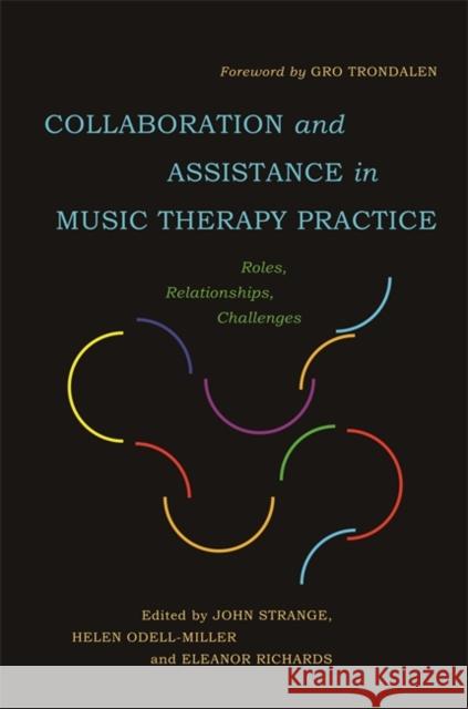 Collaboration and Assistance in Music Therapy Practice: Roles, Relationships, Challenges John Strange Helen Odell-Miller Eleanor Richards 9781849057028 Jessica Kingsley Publishers - książka