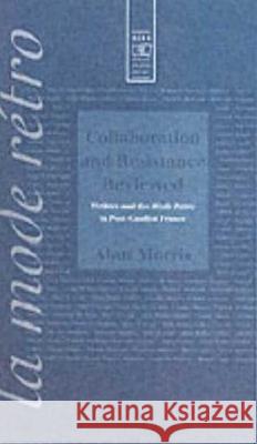Collaboration and Resistance Reviewed: Writers and 'la Mode Rétro' in Post-Gaullist France Morris, Alan 9780854966349 Berg Publishers - książka