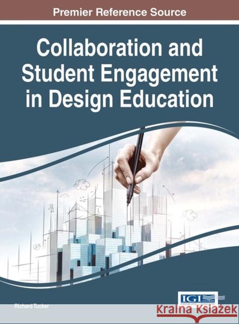 Collaboration and Student Engagement in Design Education Richard Tucker 9781522507260 Information Science Reference - książka