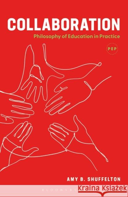 Collaboration: Philosophy of Education in Practice Amy Shuffleton Marit Honer?d Hoveid Ian Munday 9781350302747 Bloomsbury Academic - książka