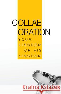 Collaboration: Your Kingdom or His Kingdom J. a. Perez 9780692228142 Keen Sight Books - książka