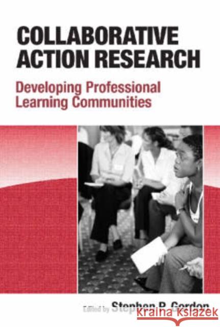 Collaborative Action Research: Developing Professional Learning Communities Gordon, Stephen P. 9780807748985 Teachers College Press - książka