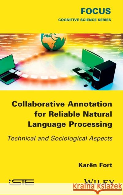 Collaborative Annotation for Reliable Natural Language Processing: Technical and Sociological Aspects Kar N. Fort 9781848219045 Wiley-Iste - książka
