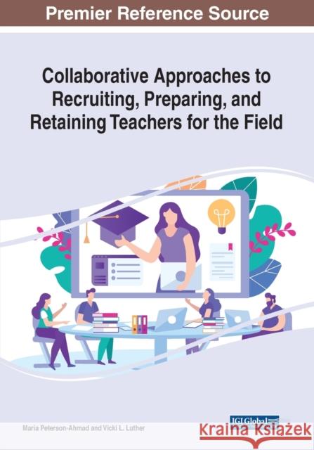 Collaborative Approaches to Recruiting, Preparing, and Retaining Teachers for the Field  9781799890485 IGI Global - książka