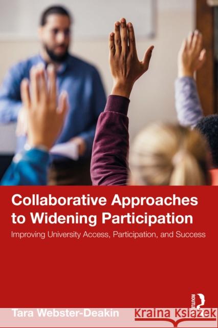 Collaborative Approaches to Widening Participation: Improving University Access, Participation, and Success Tara Webster-Deakin 9781032886923 Routledge - książka