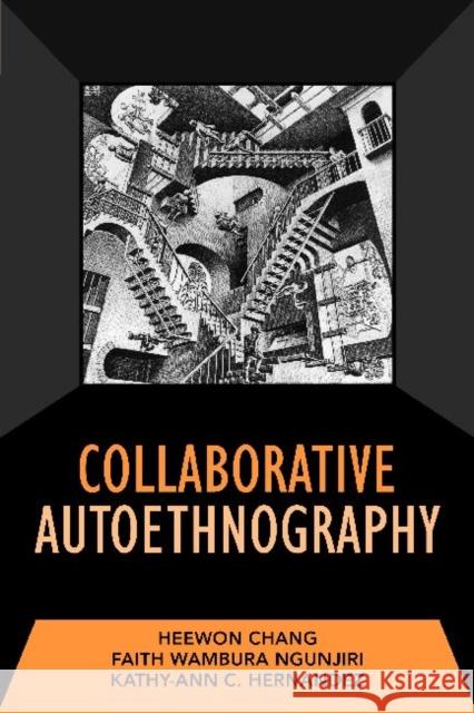 Collaborative Autoethnography Heewon V. Chang Faith Ngunjiri Kathy-Ann C. Hernandez 9781598745559 Left Coast Press - książka