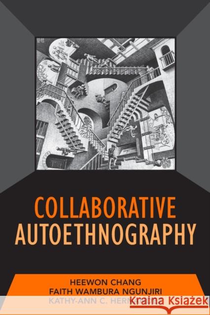 Collaborative Autoethnography Heewon V. Chang Faith Ngunjiri Kathy-Ann C. Hernandez 9781598745566 Left Coast Press Inc - książka