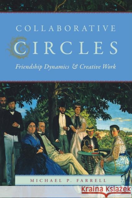 Collaborative Circles: Friendship Dynamics and Creative Work Farrell, Michael P. 9780226238678 The University of Chicago Press - książka