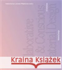Collaborative & Conscious Material Design Valentýna Landa Filípková 9788021463578 Nakladatelství FaVU VUT - książka