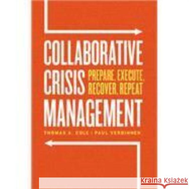 Collaborative Crisis Management: Prepare, Execute, Recover, Repeat Cole, Thomas A. 9780226821351 CHICAGO UNIVERSITY PRESS - książka