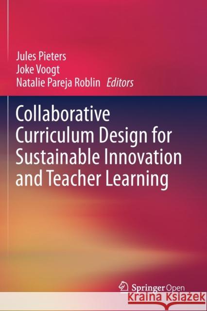 Collaborative Curriculum Design for Sustainable Innovation and Teacher Learning Jules Pieters Joke Voogt Natalie Pareja Roblin 9783030200640 Springer - książka