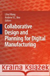 Collaborative Design and Planning for Digital Manufacturing Lihui Wang Andrew Yeh Ching Nee 9781849968348 Not Avail - książka