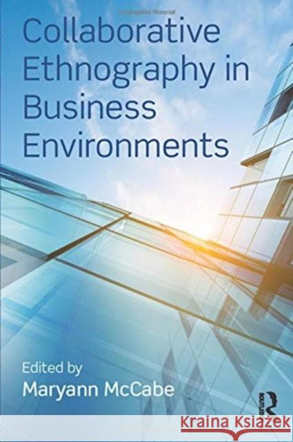 Collaborative Ethnography in Business Environments Maryann McCabe   9781138691544 Routledge - książka