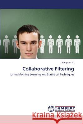 Collaborative Filtering Su Xiaoyuan 9783659429095 LAP Lambert Academic Publishing - książka