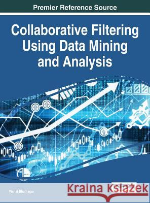 Collaborative Filtering Using Data Mining and Analysis Vishal Bhatnagar 9781522504894 Information Science Reference - książka