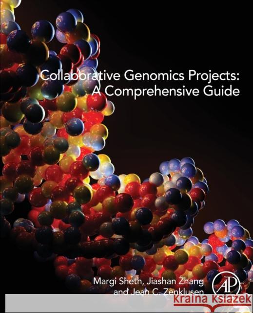 Collaborative Genomics Projects: A Comprehensive Guide Sheth, Margi Zhang, Julia Zenklusen, Jean C 9780128021439 Elsevier Science - książka