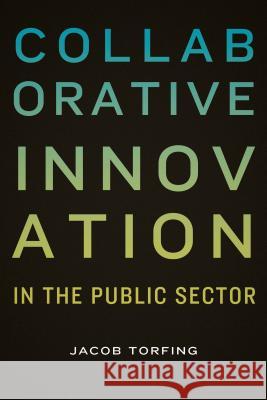 Collaborative Innovation in the Public Sector Jacob Torfing 9781626163591 Georgetown University Press - książka