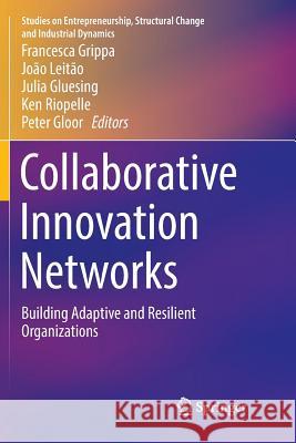 Collaborative Innovation Networks: Building Adaptive and Resilient Organizations Grippa, Francesca 9783030089573 Springer - książka