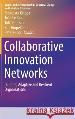 Collaborative Innovation Networks: Building Adaptive and Resilient Organizations Grippa, Francesca 9783319742946 Springer - książka